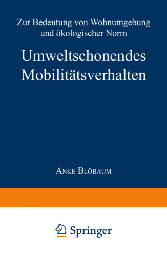 Umweltschonendes Mobilitätsverhalten: Zur Bedeutung von Wohnumgebung und ökologischer Norm