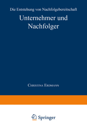 Unternehmer und Nachfolger: Die Entstehung von Nachfolgebereitschaft