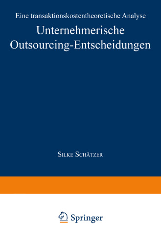 Unternehmerische Outsourcing-Entscheidungen: Eine transaktionskostentheoretische Analyse