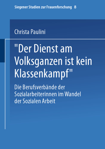 „Der Dienst am Volksganzen ist kein Klassenkampf“: Die Berufsverbände der Sozialarbeiterinnen im Wandel der Sozialen Arbeit