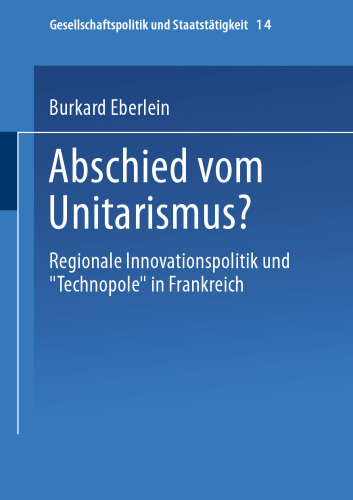 Abschied vom Unitarismus?: Regionale Innovationspolitik und „Technopole“ in Frankreich