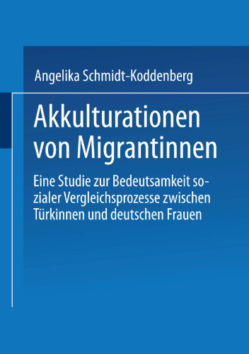 Akkulturation von Migrantinnen: Eine Studie zur Bedeutsamkeit sozialer Vergleichsprozesse von Türkinnen und deutschen Frauen