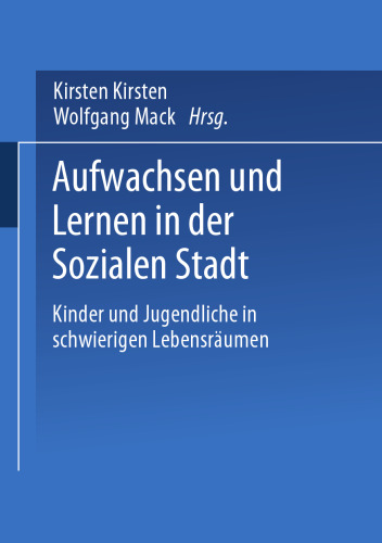 Aufwachsen und Lernen in der Sozialen Stadt: Kinder und Jugendliche in schwierigen Lebensräumen