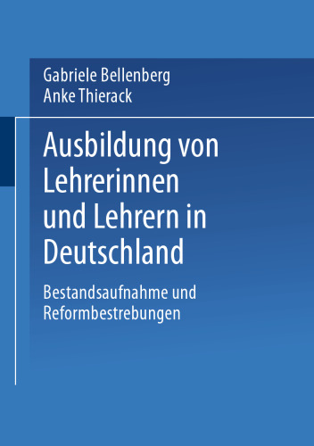 Ausbildung von Lehrerinnen und Lehrern in Deutschland: Bestandsaufnahme und Reformbestrebungen