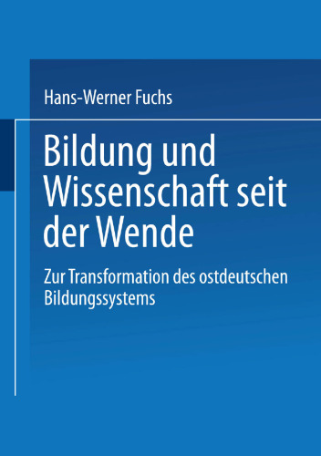 Bildung und Wissenschaft seit der Wende: Zur Transformation des ostdeutschen Bildungssystems