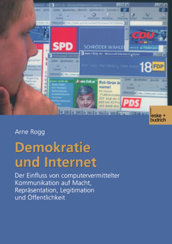 Demokratie und Internet: Der Einfluss von computervermittelter Kommunikation auf Macht, Repräsentation, Legitimation und Öffentlichkeit