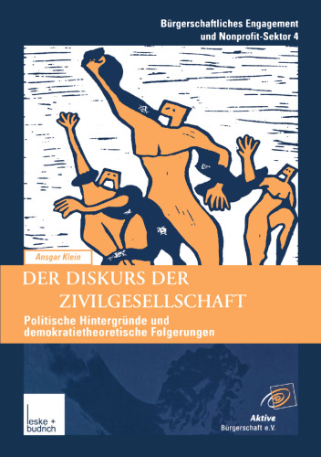 Der Diskurs der Zivilgesellschaft: Politische Kontexte und demokratietheoretische Bezüge der neueren Begriffsverwendung
