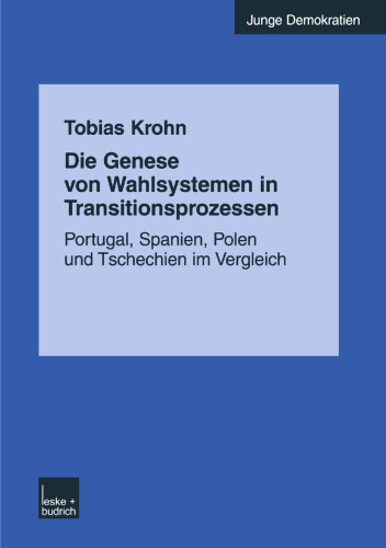 Die Genese von Wahlsystemen in Transitionsprozessen: Portugal, Spanien, Polen und Tschechien im Vergleich