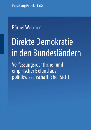 Direkte Demokratie in den Bundesländern: Verfassungsrechtlicher und empirischer Befund aus politikwissenschaftlicher Sicht