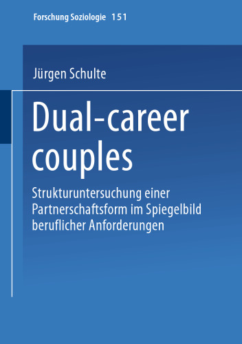 Dual-career couples: Strukturuntersuchung einer Partnerschaftsform im Spiegelbild beruflicher Anforderungen