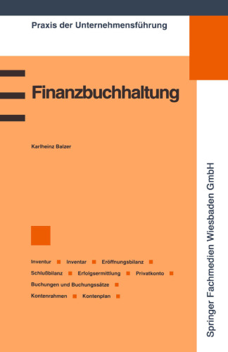 Finanzbuchhaltung: Inventur/Inventar/Eröffnungsbilanz/Schlußbilanz/Erfolgsermittlung/Privatkonto/Buchungen und Buchungssätze/Kontenrahmen/Kontenplan