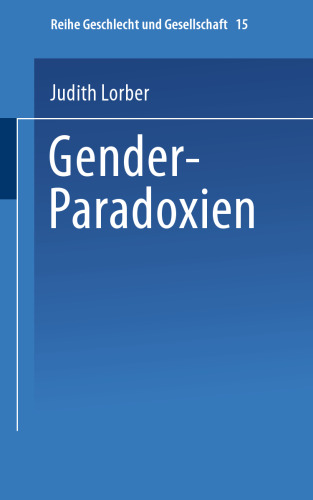 Gender-Paradoxien: Aus dem Englischen übersetzt von Hella Beister Redaktion und Einleitung zur deutschen Ausgabe: Ulrike Teubner und Angelika Wetterer