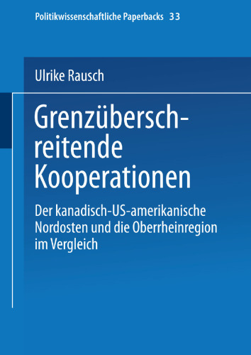 Grenzüberschreitende Kooperationen: Der kanadisch-US-amerikanische Nordosten und die Oberrheinregion im Vergleich