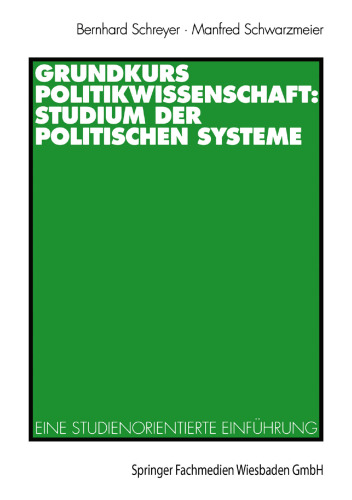 Grundkurs Politikwissenschaft: Studium der Politischen Systeme: Eine studienorientierte Einführung