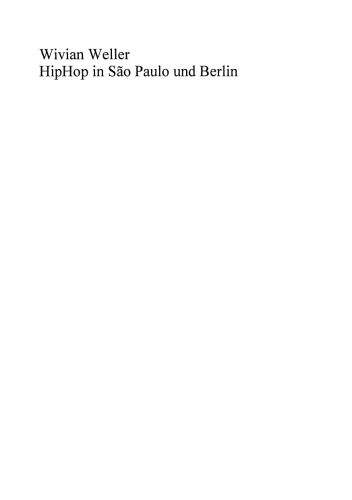 HipHop in São Paulo und Berlin: Ästhetische Praxis und Ausgrenzungserfahrungen junger Schwarzer und Migranten