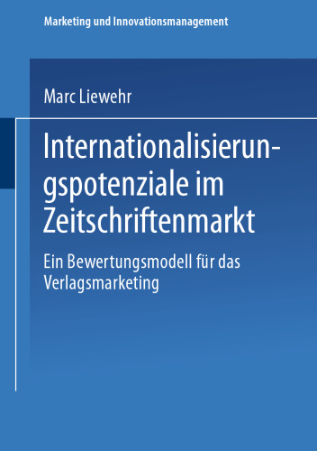 Internationalisierungspotenziale im Zeitschriftenmarkt: Ein Bewertungsmodell für das Verlagsmarketing