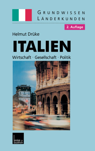 Italien: Grundwissen-Länderkunde Wirtschaft — Gesellschaft — Politik
