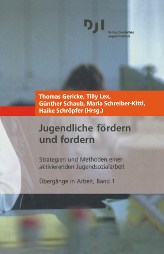 Jugendliche fördern und fordern: Strategien und Methoden einer aktivierenden Jugendsozialarbeit