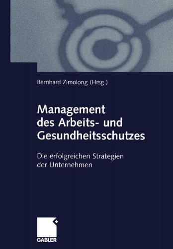 Management des Arbeits- und Gesundheitsschutzes: Die erfolgreichen Strategien der Unternehmen