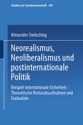 Neorealismus, Neoliberalismus und postinternationale Politik: Beispiel internationale Sicherheit — Theoretische Bestandsaufnahme und Evaluation