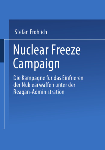Nuclear Freeze Campaign: Die Kampagne für das Einfrieren der Nuklearwaffen unter der Reagan-Administration