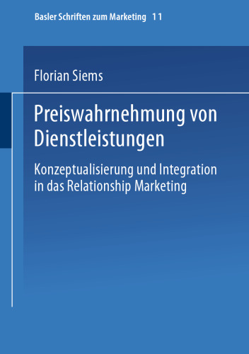 Preiswahrnehmung von Dienstleistungen: Konzeptualisierung und Integration in das Relationship Marketing