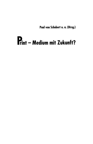 Print — Medium mit Zukunft?: Prognosen von Multimediaexperten und Machern