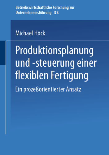 Produktionsplanung und -steuerung einer flexiblen Fertigung: Ein prozeßorientierter Ansatz
