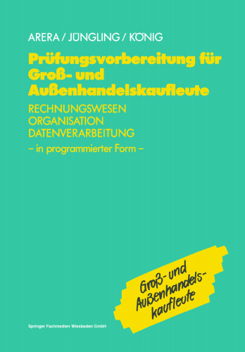 Prüfungsvorbereitung für Groß- und Außenhandelskaufleute: Rechnungswesen, Organisation, Datenverarbeitung in programmierter Form
