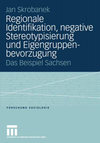 Regionale Identifikation, negative Stereotypisierung und Eigengruppenbevorzugung: Das Beispiel Sachsen