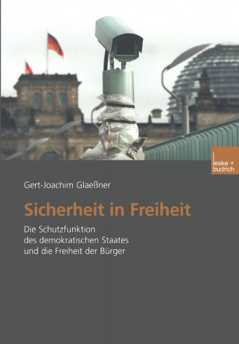 Sicherheit in Freiheit: Die Schutzfunktion des demokratischen Staates und die Freiheit der Bürger