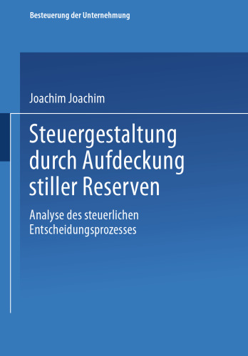 Steuergestaltung durch Aufdeckung stiller Reserven: Analyse des steuerlichen Entscheidungsprozesses