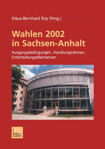 Wahlen 2002 in Sachsen-Anhalt: Ausgangsbedingungen, Handlungsrahmen, Entscheidungsalternativen