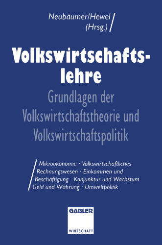 Volkswirtschaftslehre: Grundlagen der Volkswirtschaftstheorie und Volkswirtschaftspolitik