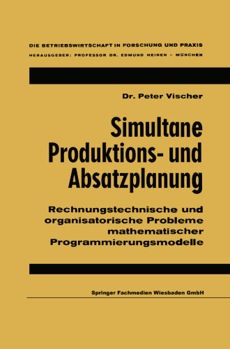Simultane Produktions- und Absatzplanung: Rechnungstechnische und organisatorische Probleme mathematischer Programmierungsmodelle