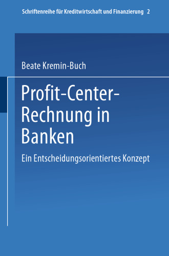 Profit Center-Rechnung in Banken: Ein entscheidungsorientiertes Konzept