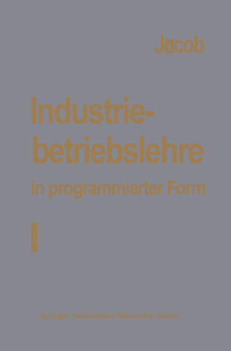 Industriebetriebslehre in programmierter Form: Band I: Grundlagen