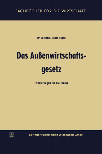 Das Außenwirtschaftsgesetz: Erläuterungen für die Praxis