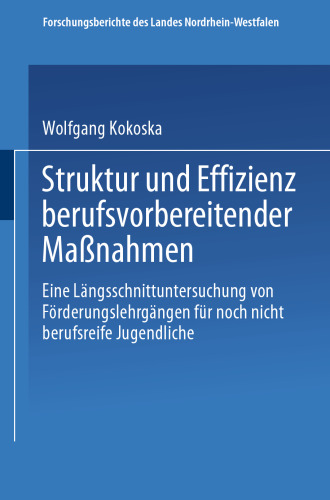 Struktur und Effizienz berufsvorbereitender Maßnahmen: Eine Längsschnittuntersuchung von Förderungslehrgängen für noch nicht berufsreife Jugendliche
