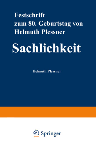 Sachlichkeit: Festschrift zum achtzigsten Geburtstag von Helmuth Plessner