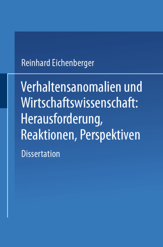 Verhaltensanomalien und Wirtschaftswissenschaft: Herausforderung, Reaktionen, Perspektiven