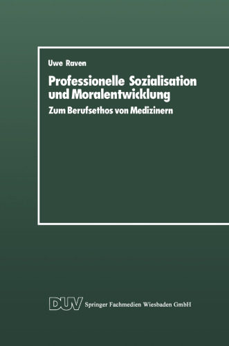 Professionelle Sozialisation und Moralentwicklung: Zum Berufsethos von Medizinern