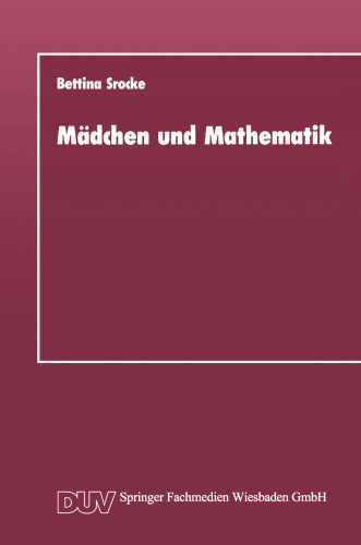 Mädchen und Mathematik: Historisch-systematische Untersuchung der unterschiedlichen Bedingungen des Mathematiklernens von Mädchen und Jungen