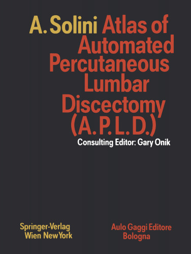 Atlas of Automated Percutaneous Lumbar Discectomy (A.P.L.D.): According to the Onik Method