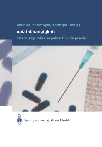 Opiatabhängigkeit: Interdisziplinäre Aspekte für die Praxis