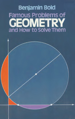 Famous problems of geometry and how to solve them