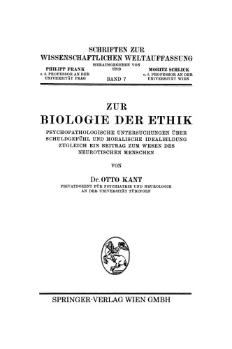 Zur Biologie der Ethik: Psychopathologische Untersuchungen über Schuldgefühl und Moralische Idealbildung Zugleich ein Beitrag zum Wesen des Neurotischen Menschen
