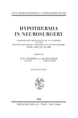 Hypothermia in Neurosurgery: Symposium Organized by P. E. Maspes at the Second European Congress of Neurosurgery Rome, April 18–20, 1963