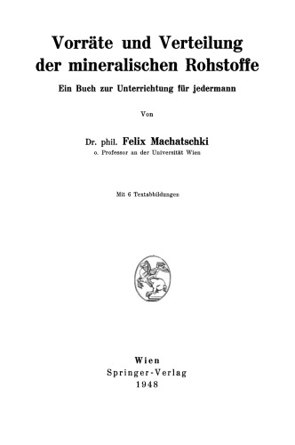 Vorräte und Verteilung der mineralischen Rohstoffe: Ein Buch zur Unterrichtung für jedermann