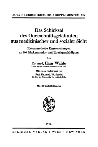 Das Schicksal des Querschnittsgelähmten aus medizinischer und sozialer Sicht: Katamnestische Untersuchungen an 100 Rückenmarks- und Kaudageschädigten
